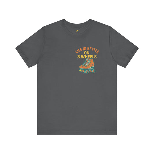 Life is Better On 8 Wheels - Unisex 100% Cotton T-shirt